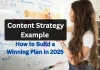 Content Strategy Example: How to Build a Winning Plan in 2025 Content Strategy Example: How to Build a Winning Plan in 2025
