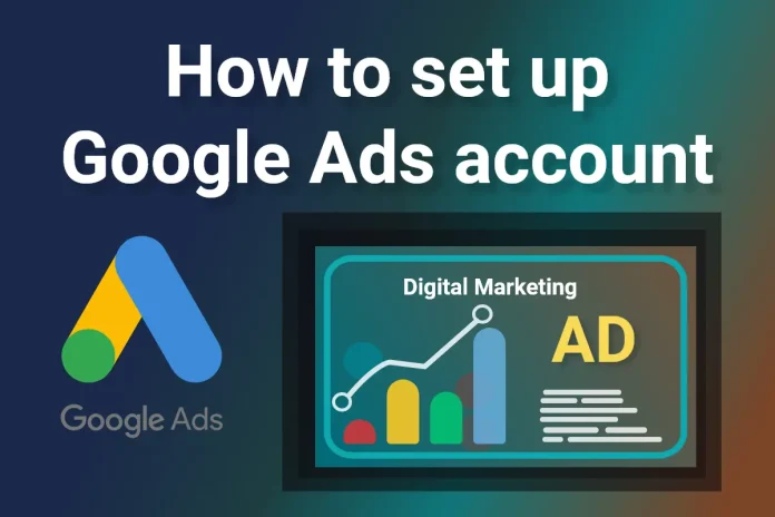 How to set up Google Ads account: Step-by-Step PPC Guide for Beginners 2025